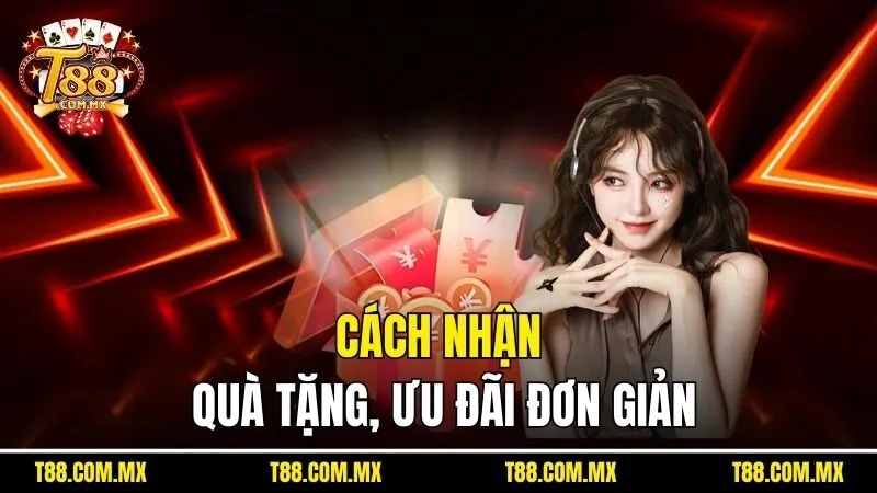 Cách nhận quà tặng, ưu đãi đơn giản