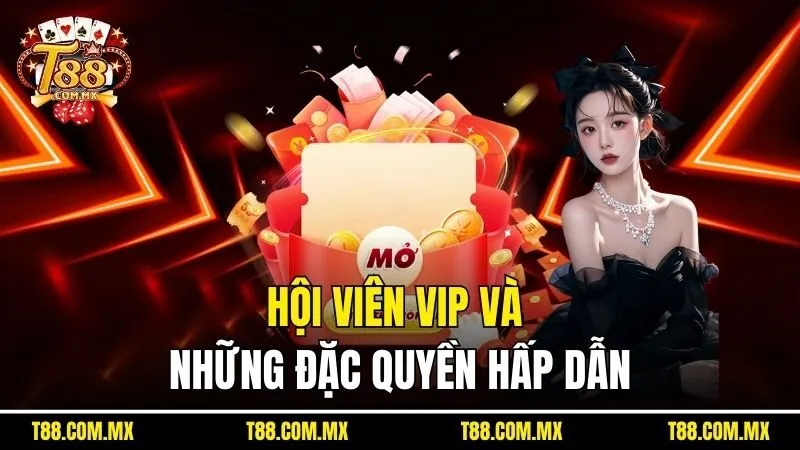 Hội viên VIP và những đặc quyền hấp dẫn
