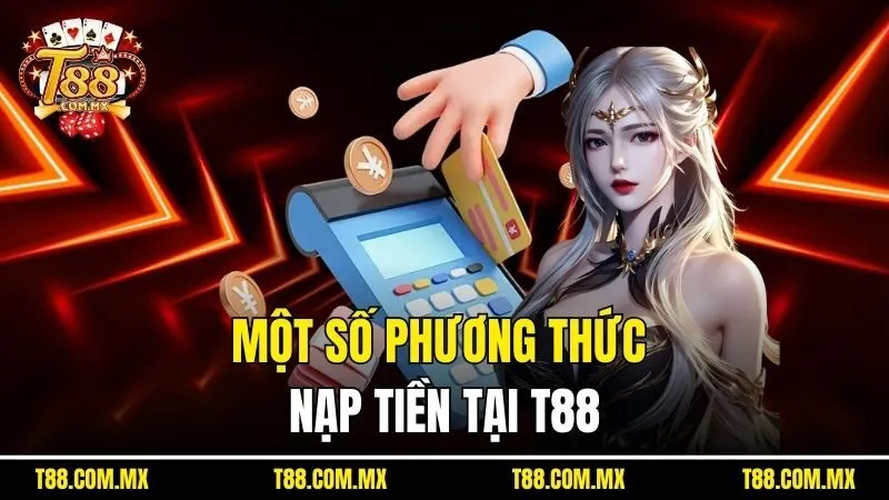 Một số phương thức nạp tiền tại T88
