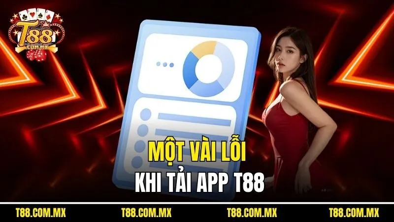 Một vài lỗi khi tải app T88