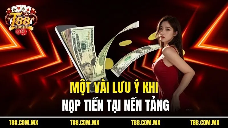 Một vài lưu ý khi nạp tiền tại nền tảng