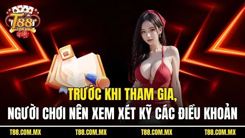 Trước khi tham gia, người chơi nên xem xét kỹ các điều khoản